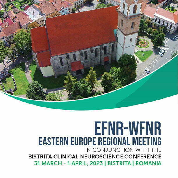EFNR/WFNR Eastern Europe Regional Meeting in conjunction with the Bistrita Clinical Neuroscience Conference